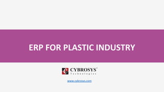 ERP FOR PLASTIC INDUSTRY
www.cybrosys.com
 