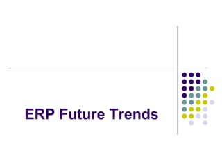 ERP Future Trends
 