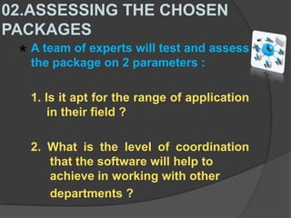 Selecting ERP software does not happen all on a sudden or as a result of an overnight's discussion