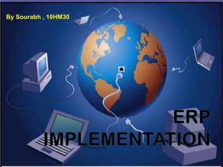 By Sourabh , 10HM30 ERP IMplementation 