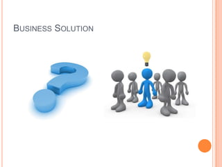 BUSINESS SOLUTION
 