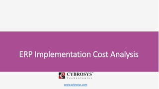 www.cybrosys.com
ERP Implementation Cost Analysis
 