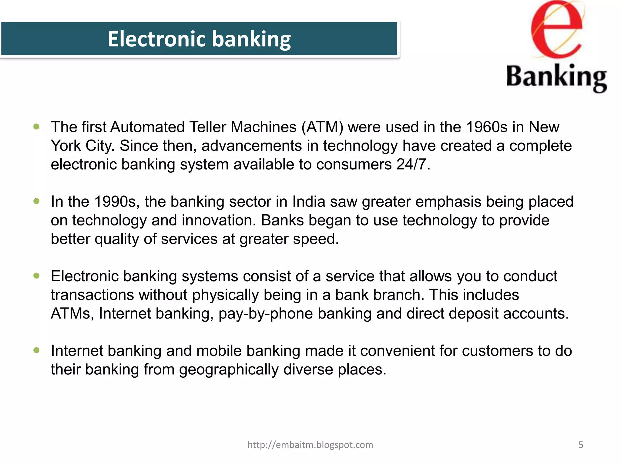For the first time consumers got the choice of conducting transactions either the traditional way (through the bank branch), through ATMs, the telephone or through the internet. Technology played a key role in providing this multi-service platform.