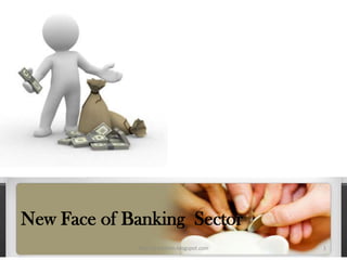 New Face of Banking  Sector 1 http://embaitm.blogspot.com 