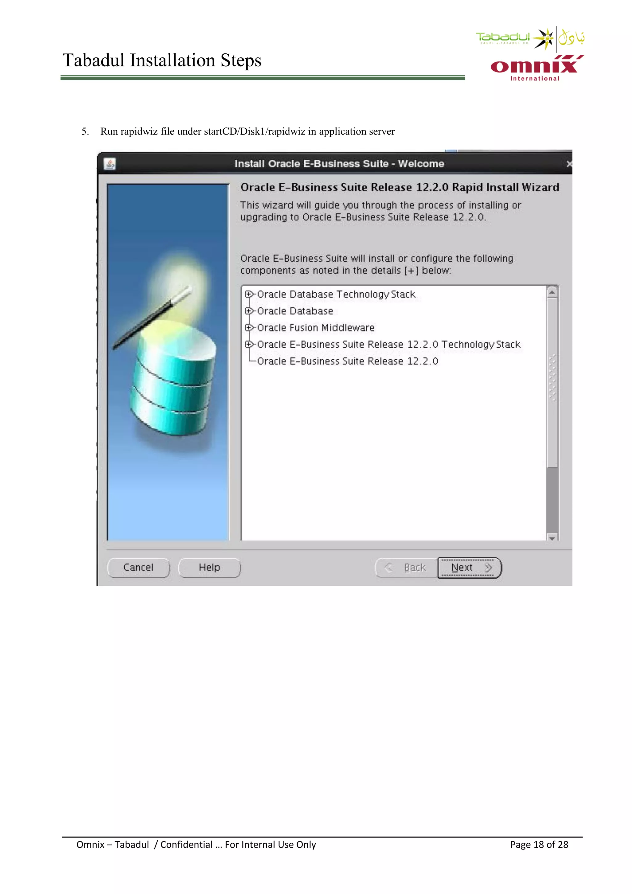 Tabadul Installation Steps
Omnix – Tabadul / Confidential … For Internal Use Only Page 18 of 28
5. Run rapidwiz file under startCD/Disk1/rapidwiz in application server
 
