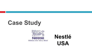Case Study
Nestlé
USA
 
