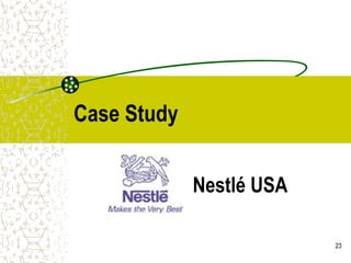 23
Case Study
Nestlé USA
 