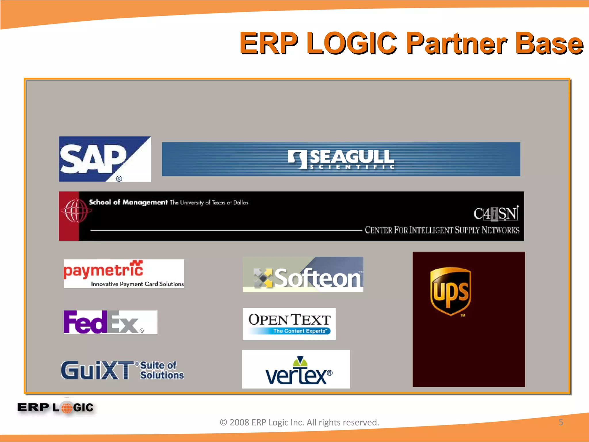 ERP LOGIC Partner Base © 2008 ERP Logic Inc. All rights reserved. 