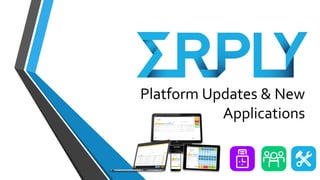 Platform Updates & New
Applications
 