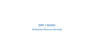 ERP // BASIC
(Enterprise Resource Planning)
 