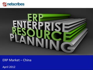 ERP Market – China
April 2012
 