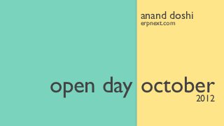 anand doshi
         erpnext.com




open day october
              2012
 