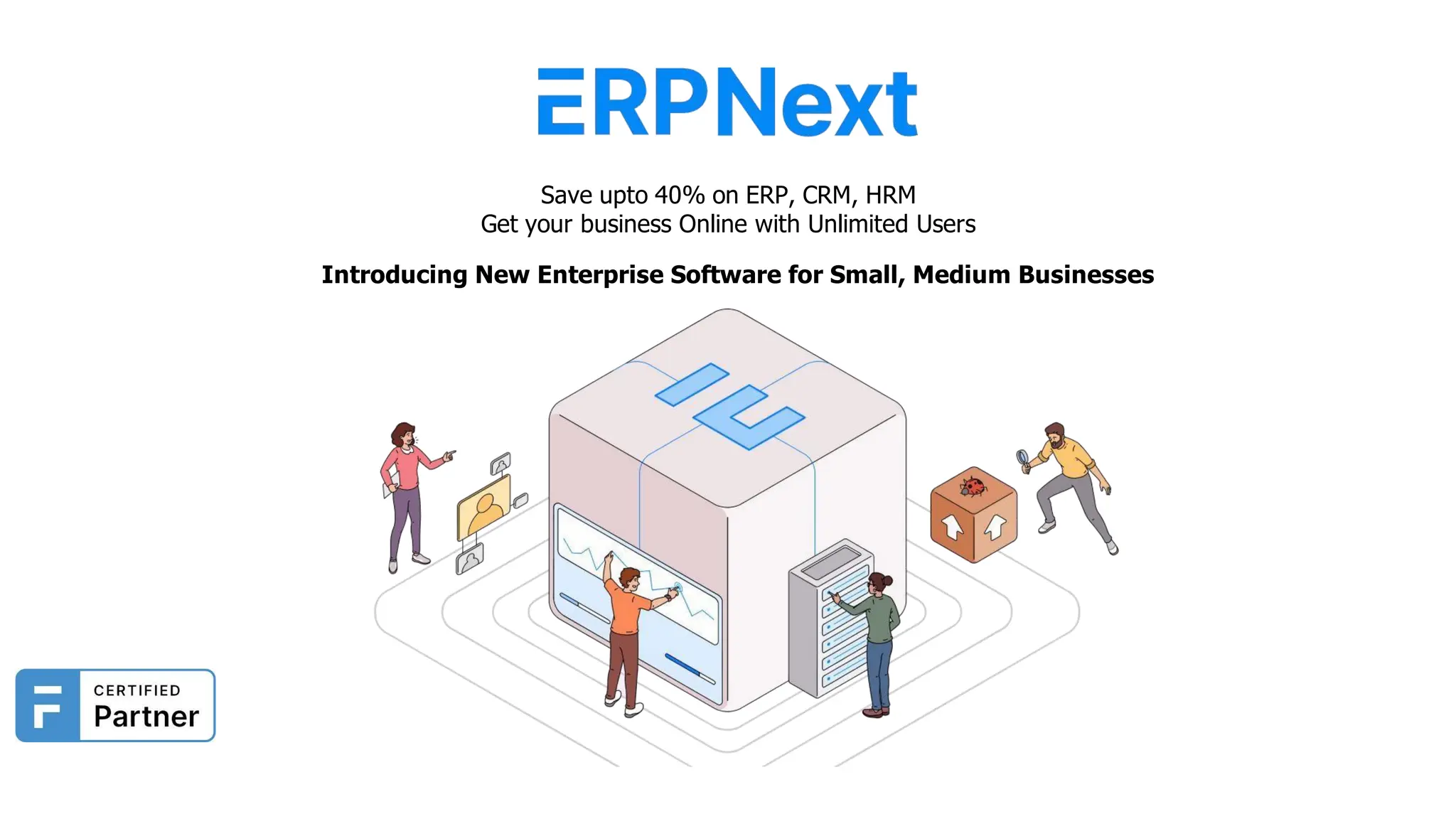 Save upto 40% on ERP, CRM, HRM
Get your business Online with Unlimited Users
Introducing New Enterprise Software for Small, Medium Businesses
 