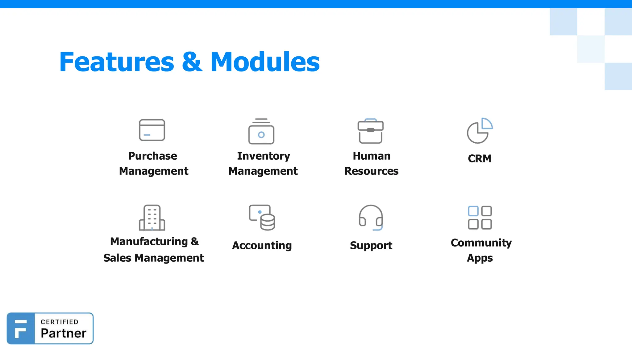 Purchase
Management
Inventory
Management
Human
Resources
CRM
Manufacturing &
Sales Management
Accounting Support Community
Apps
Features & Modules
 