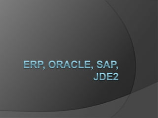 ERP, ORACLE, SAP, JDE2 