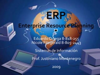 Eduardo Ortega 8-818-255
Nicole Fitzgerald 8-805-2443
 Sistemas de Información
Prof. Justiniano Montenegro
           2009
 