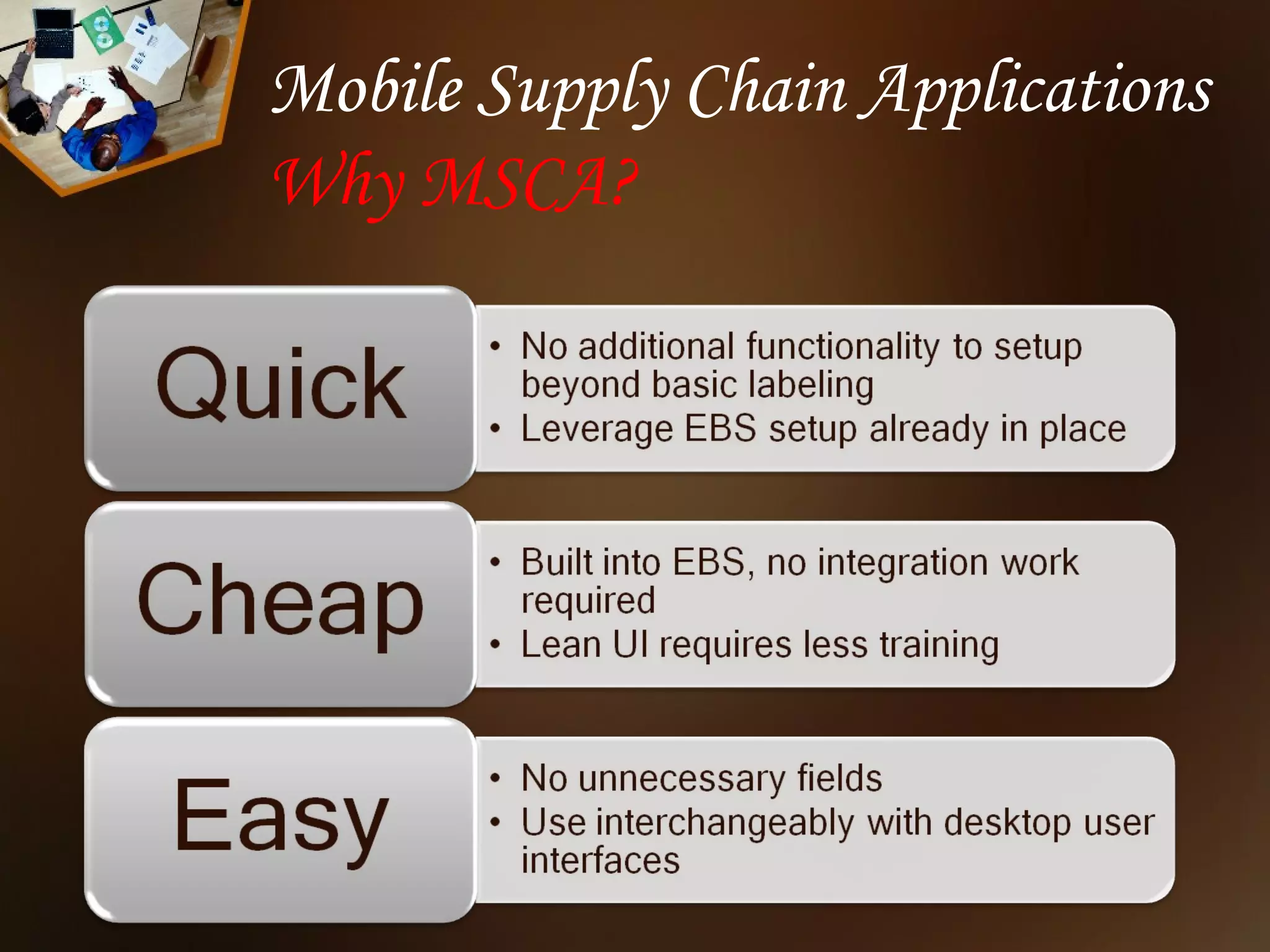 Mobile Supply Chain Applications
Why MSCA?
 