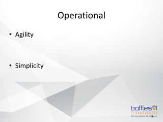 Operational
• Agility
• Simplicity
14
 