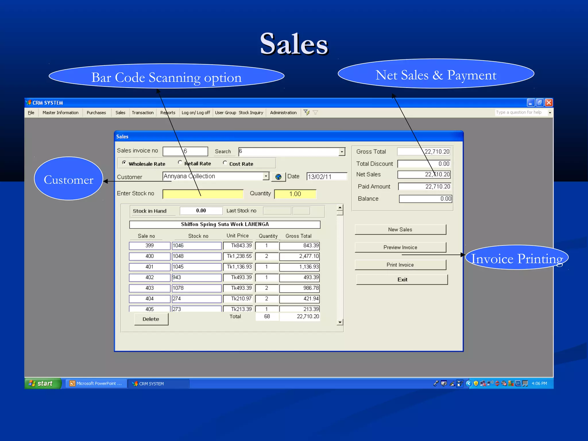 Sales
       Bar Code Scanning option           Net Sales & Payment




Customer




                                                        Invoice Printing
 
