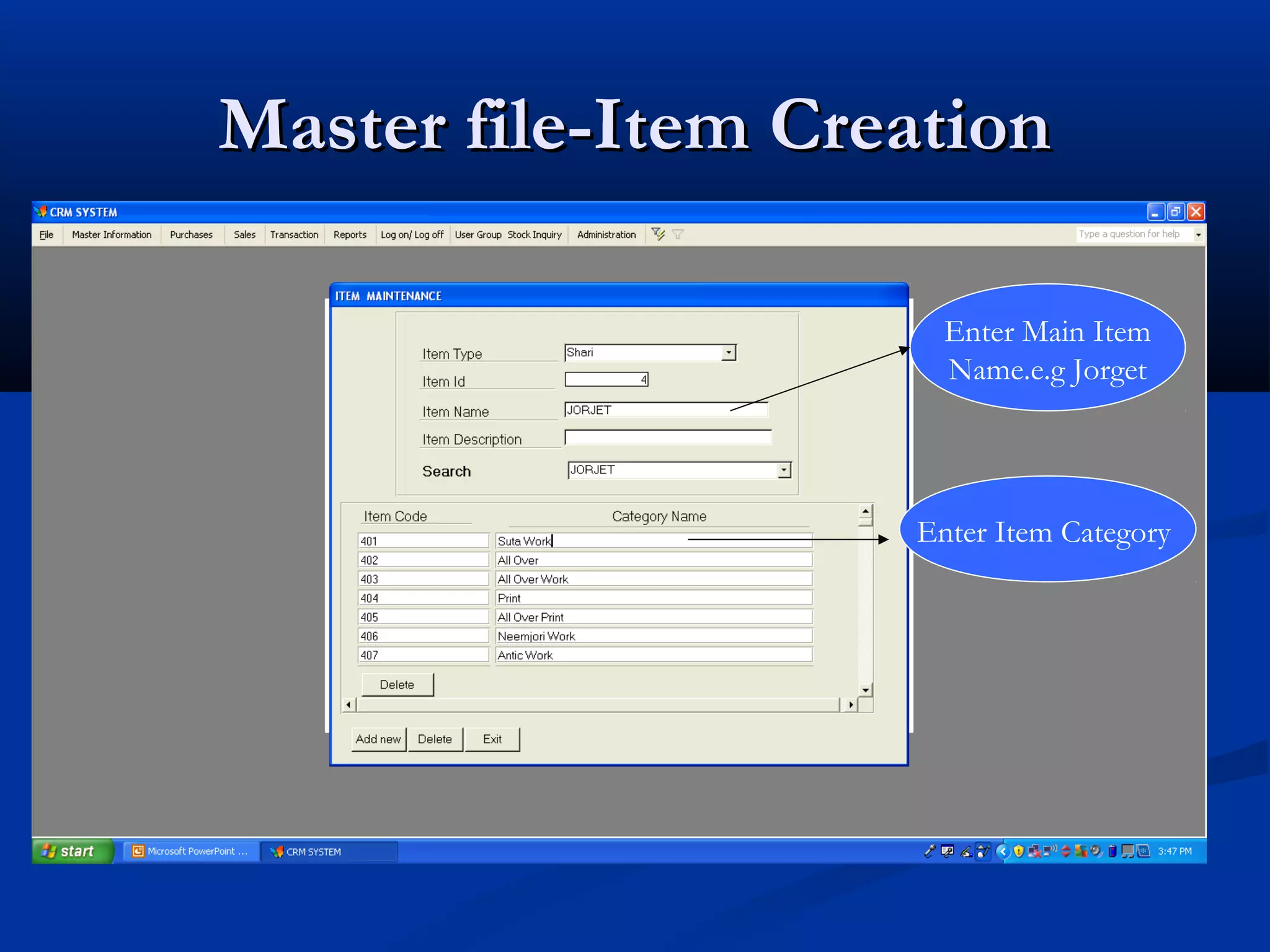 Master file-Item Creation

                      Enter Main Item
                      Name.e.g Jorget




                    Enter Item Category
 