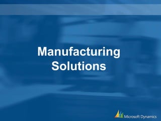 Manufacturing
Solutions
 