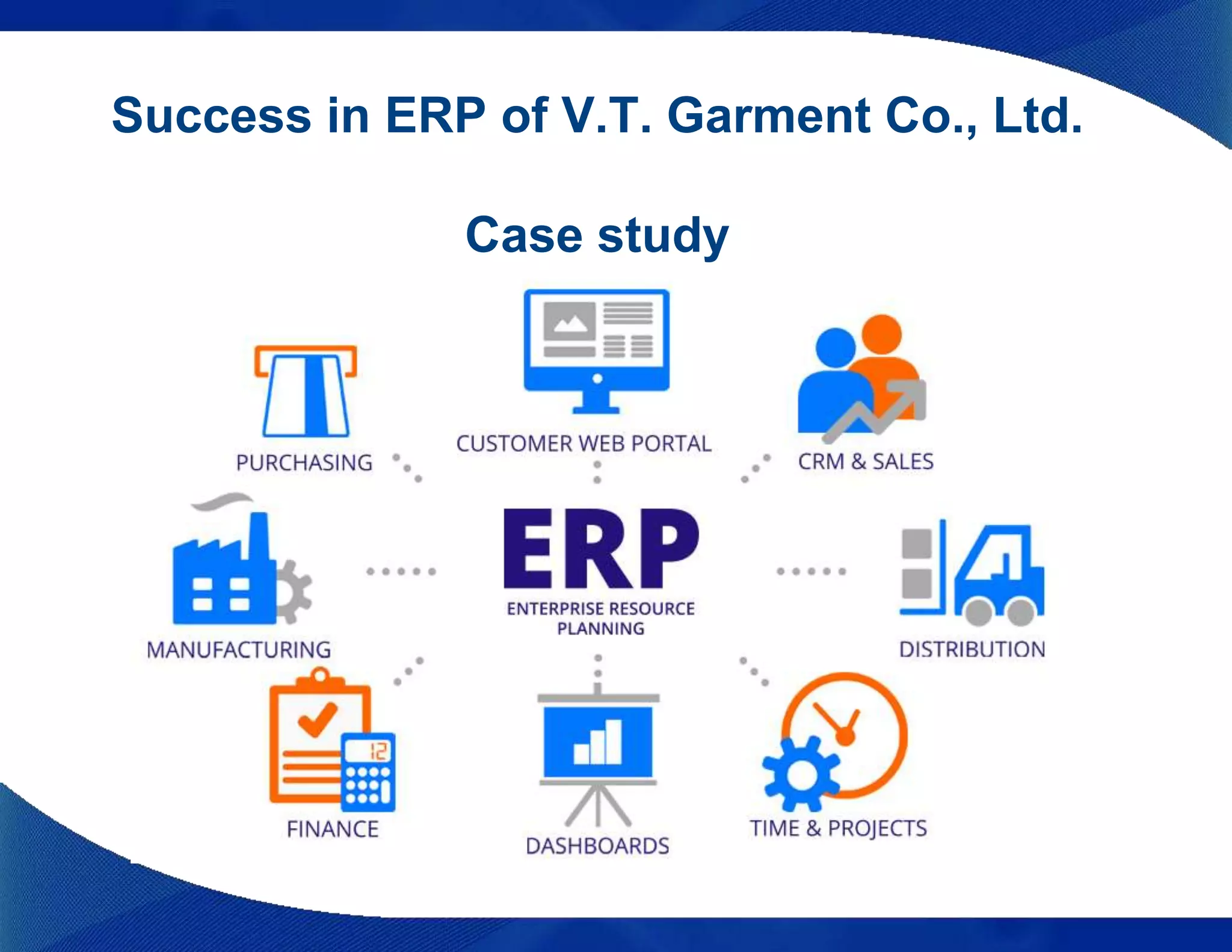 Success in ERP of V.T. Garment Co., Ltd.
Case study
 