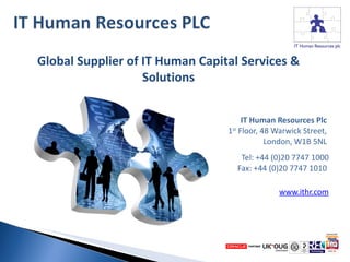[object Object],[object Object],[object Object],Global Supplier of IT Human Capital Services & Solutions 