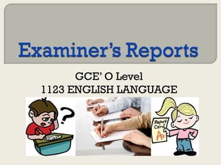 GCE’ O Level
1123 ENGLISH LANGUAGE
 
