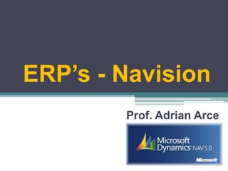 ERP’s - Navision Prof. Adrian Arce 