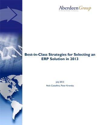 Best-in-Class Strategies for Selecting an
ERP Solution in 2013
July 2013
Nick Castellina, Peter Krensky
 