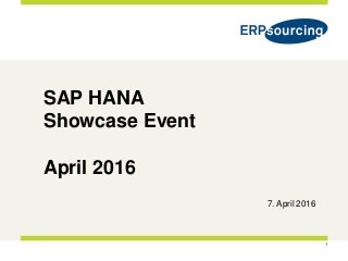 1
SAP HANA
Showcase Event
April 2016
7. April 2016
 