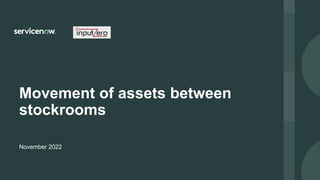 November 2022
Movement of assets between
stockrooms
 