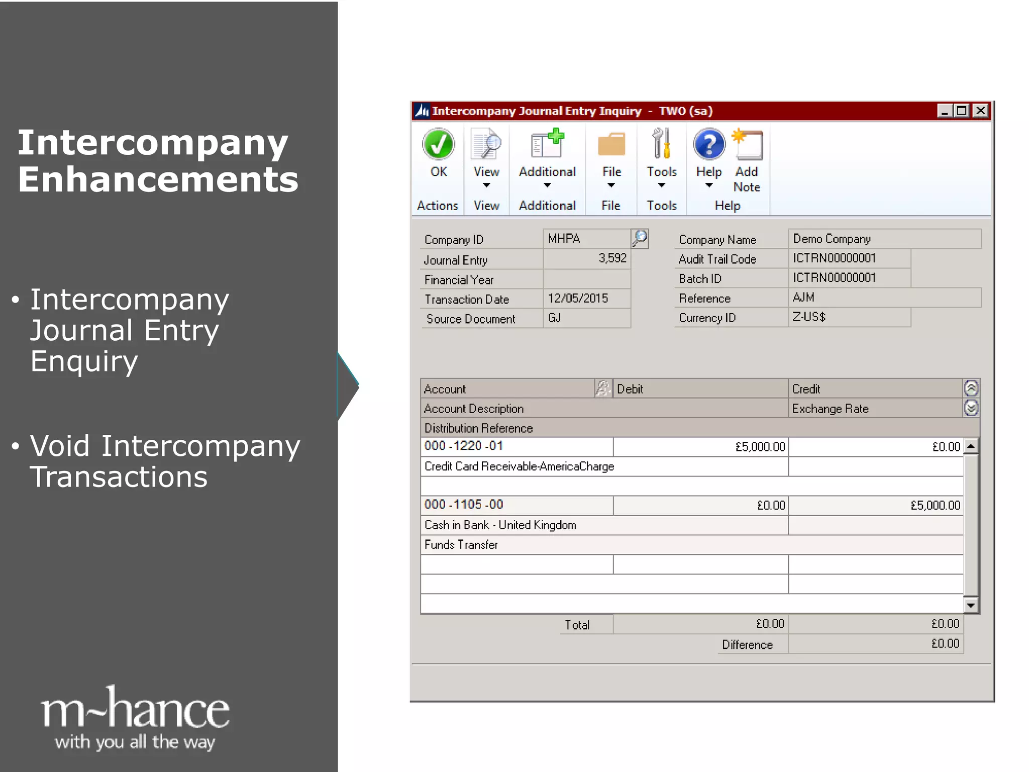 Intercompany
Enhancements
• Intercompany
Journal Entry
Enquiry
• Void Intercompany
Transactions
 