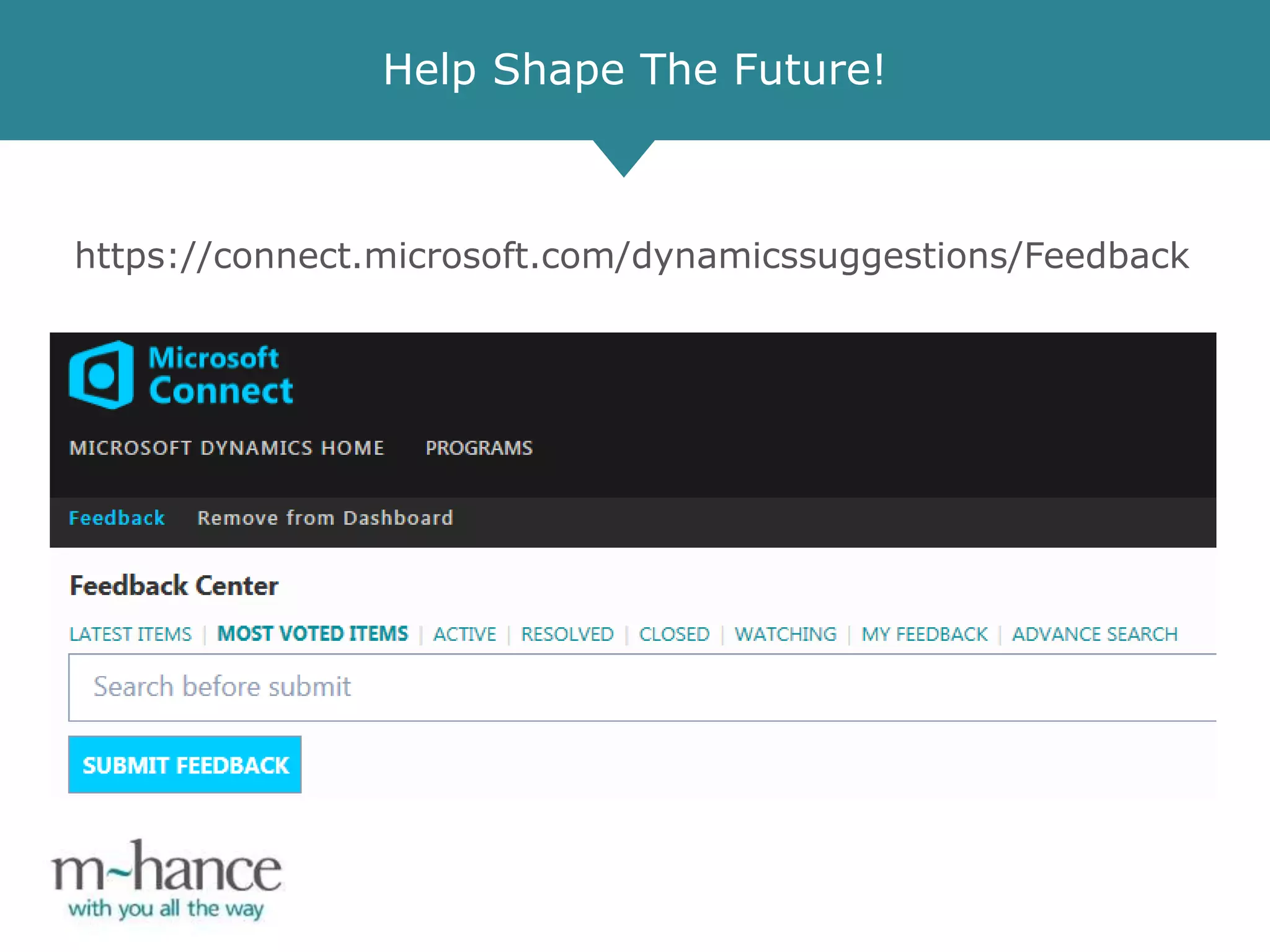 https://connect.microsoft.com/dynamicssuggestions/Feedback
Help Shape The Future!
 