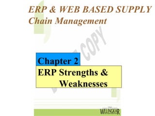 ERP & WEB BASED SUPPLY
Chain Management



 Chapter 2
 ERP Strengths &
     Weaknesses
 