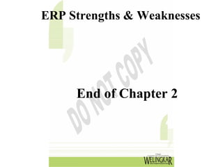 ERP Strengths & Weaknesses




     End of Chapter 2
 