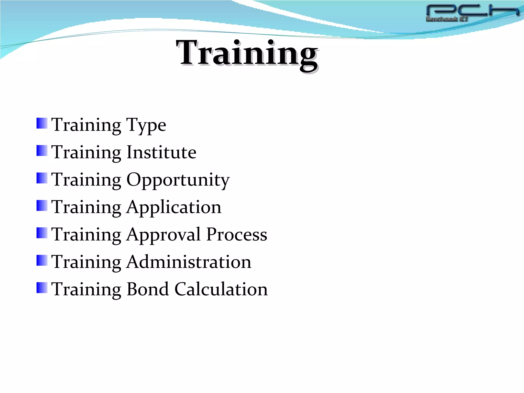 Training Training Type Training Institute Training Opportunity Training Application Training Approval Process Training Administration Training Bond Calculation 