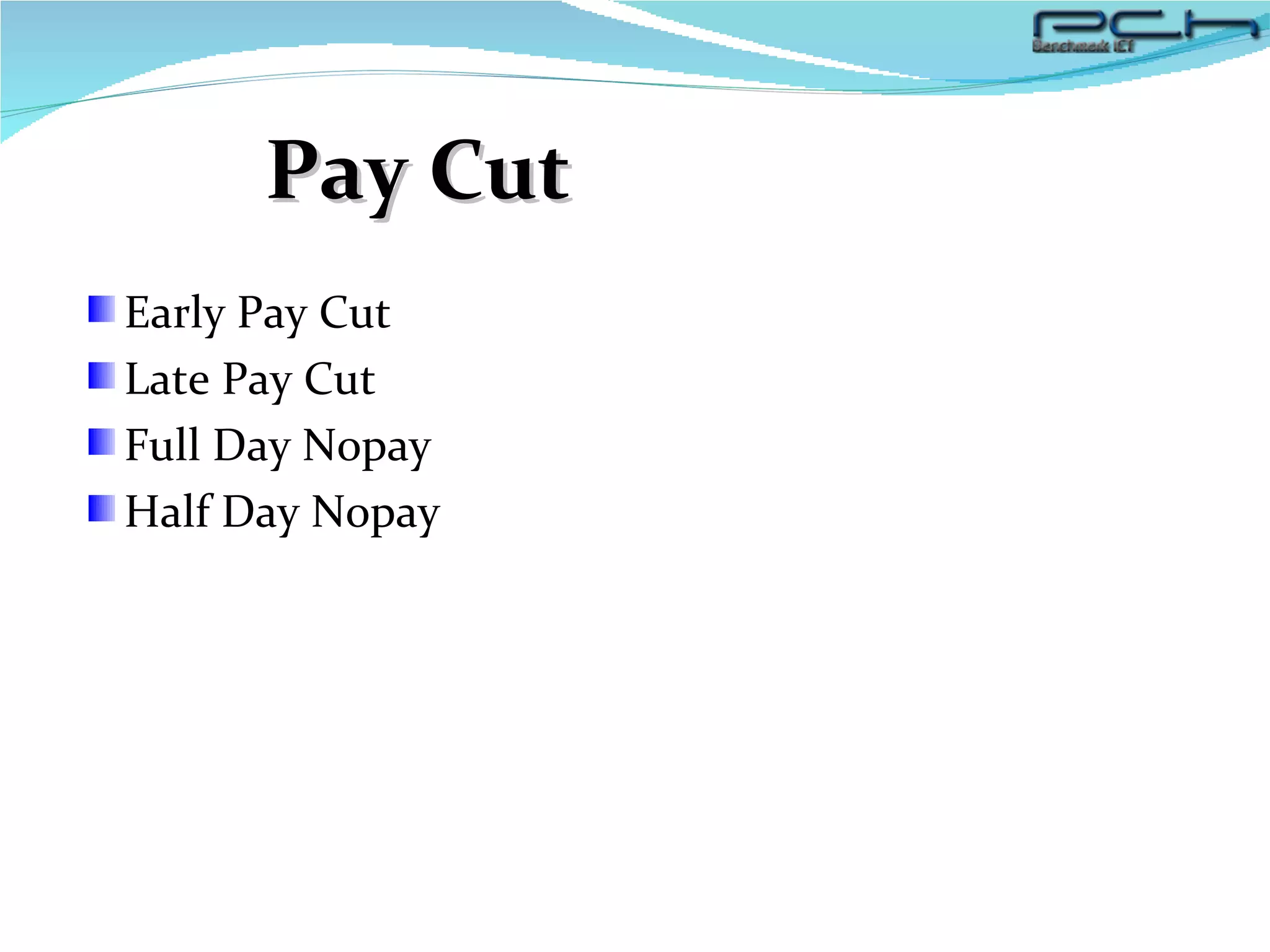 Pay Cut Early Pay Cut Late Pay Cut Full Day Nopay Half Day Nopay 