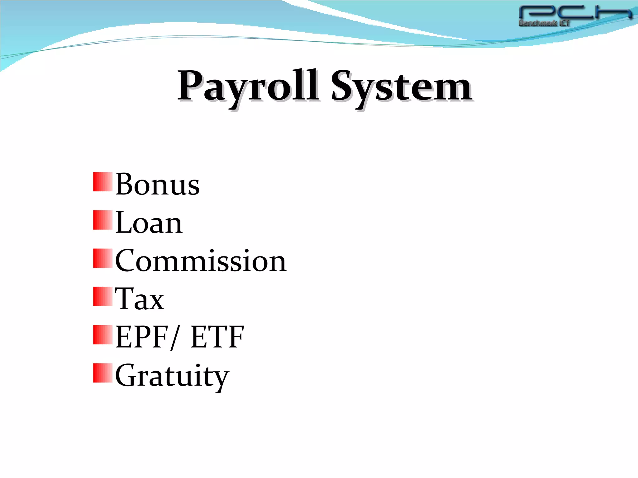 Payroll System Bonus Loan Commission Tax EPF/ ETF Gratuity 