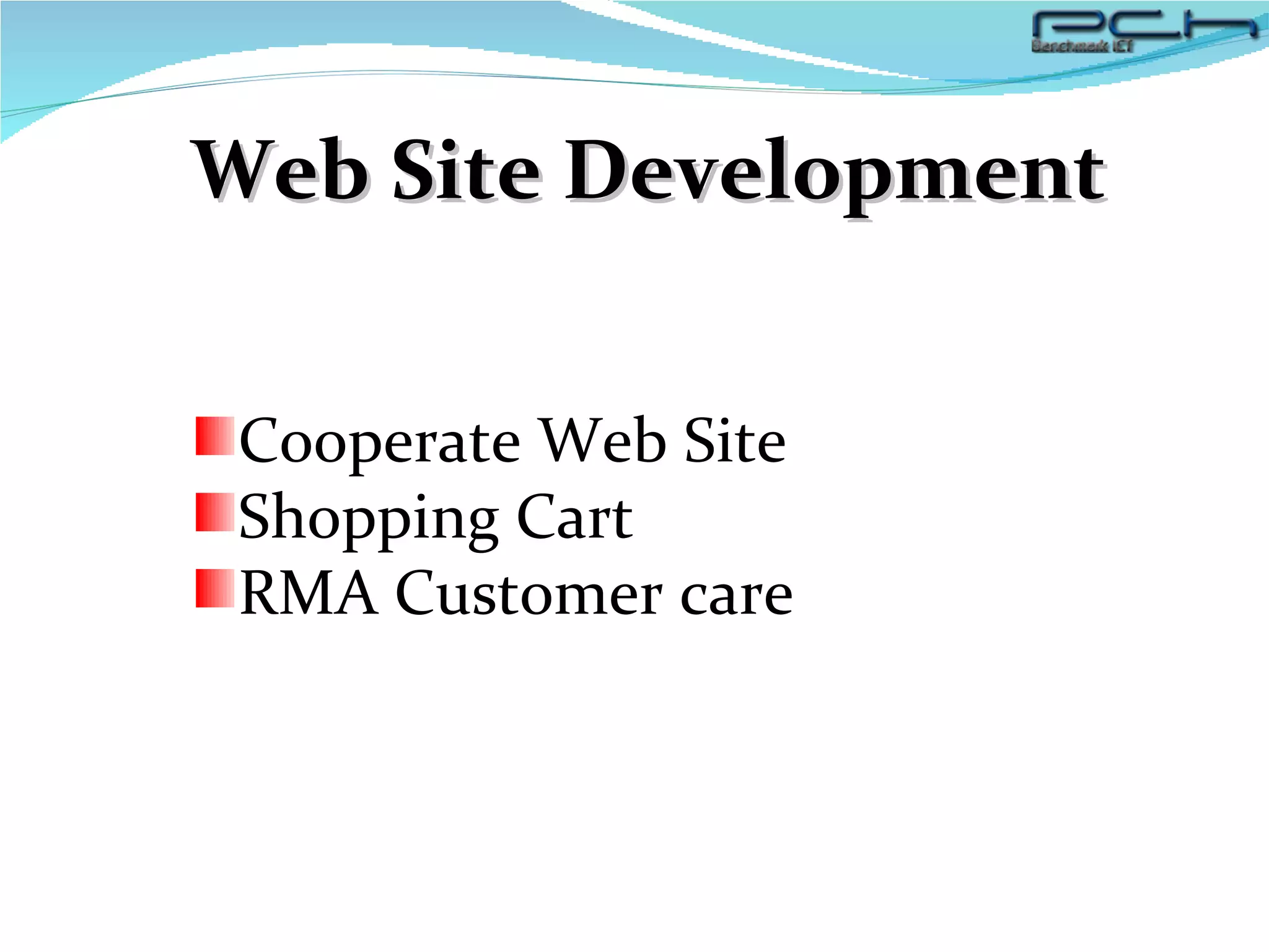 Web Site Development Cooperate Web Site Shopping Cart RMA Customer care 