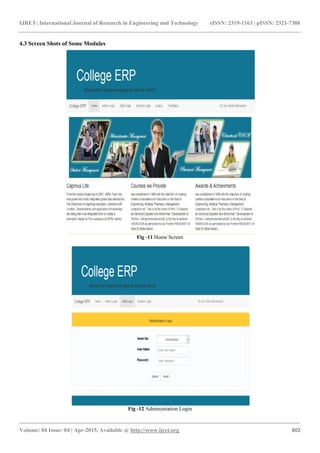 IJRET: International Journal of Research in Engineering and Technology eISSN: 2319-1163 | pISSN: 2321-7308
_______________________________________________________________________________________
Volume: 04 Issue: 04 | Apr-2015, Available @ http://www.ijret.org 802
4.3 Screen Shots of Some Modules
Fig -11 Home Screen
Fig -12 Administration Login
 