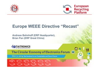 1
Europe WEEE Directive “Recast”
Andreas Bohnhoff
Director Supply Chain Management Europe
WEEE, Waste Batteries and Packaging Recycling
 