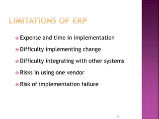  Expense and time in implementation
 Difficulty implementing change
 Difficulty integrating with other systems
 Risks in using one vendor
 Risk of implementation failure
22
 