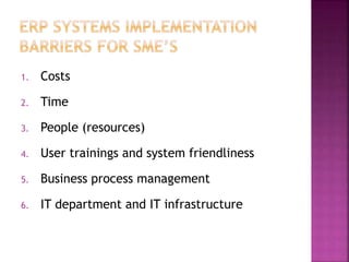 1. Costs
2. Time
3. People (resources)
4. User trainings and system friendliness
5. Business process management
6. IT department and IT infrastructure
 