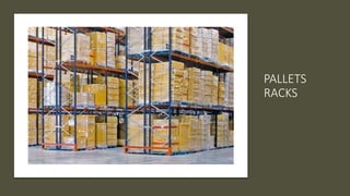 PALLETS
RACKS
 