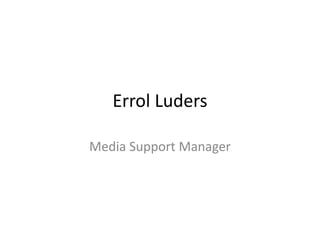 ErrolLuders Media Support Manager 