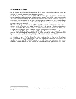$ *D% + $ Q'$,R
@ MI = 2` MI %a ; %
& &
@ MI = 2` ! %
! % 4
+ 2=( % )
&) $ * *
% 1
@ Q % MI = 2`
% & . ! & &
. 2 ! & MI = 2`
"
@ MI = 2` MI ( ( ! %
* ! ) !- ! ) %
% % % !
= % ' ! !& ! $ &
MI = &% , !
1?( (X:X %
I7C % MI =
15
Dos Escritos do Rabino Josef Saltoun –cabalá Learning Centre e dos estudos do Rabino Mishael Yehuda
HaLevi.
 