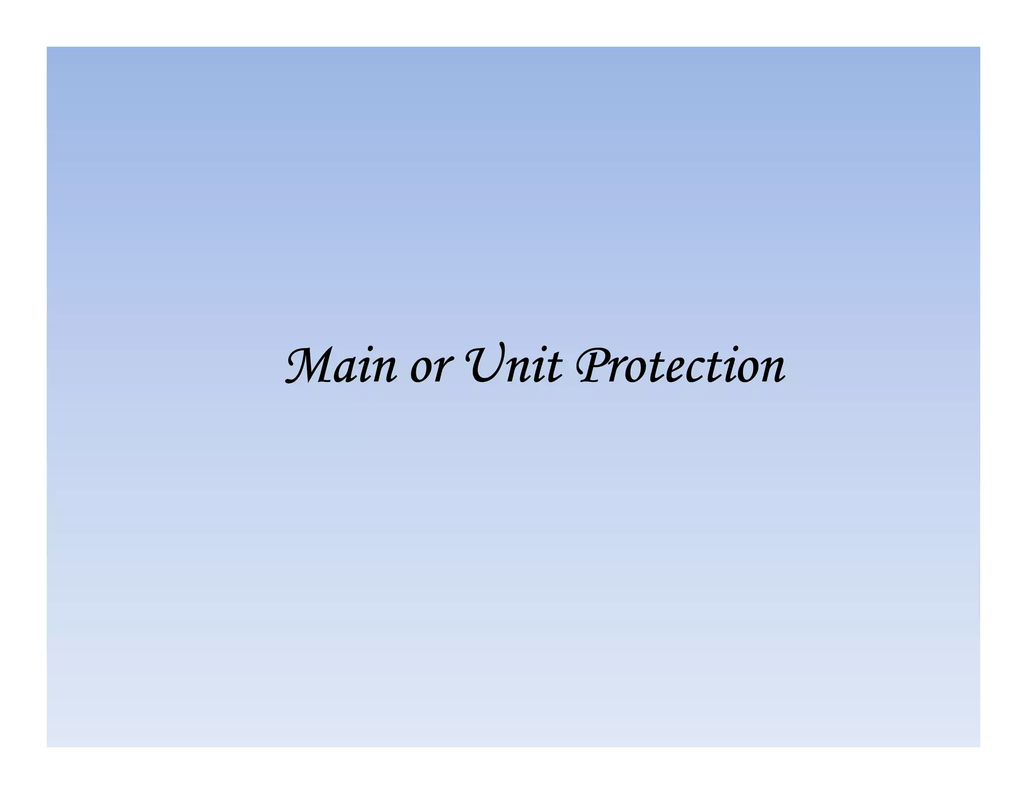 Main or Unit Protection
Main or Unit Protection
Main or Unit Protection
Main or Unit Protection
Main or Unit Protection
Main or Unit Protection
Main or Unit Protection
Main or Unit Protection
 