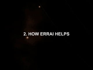 2. HOW ERRAI HELPS

 