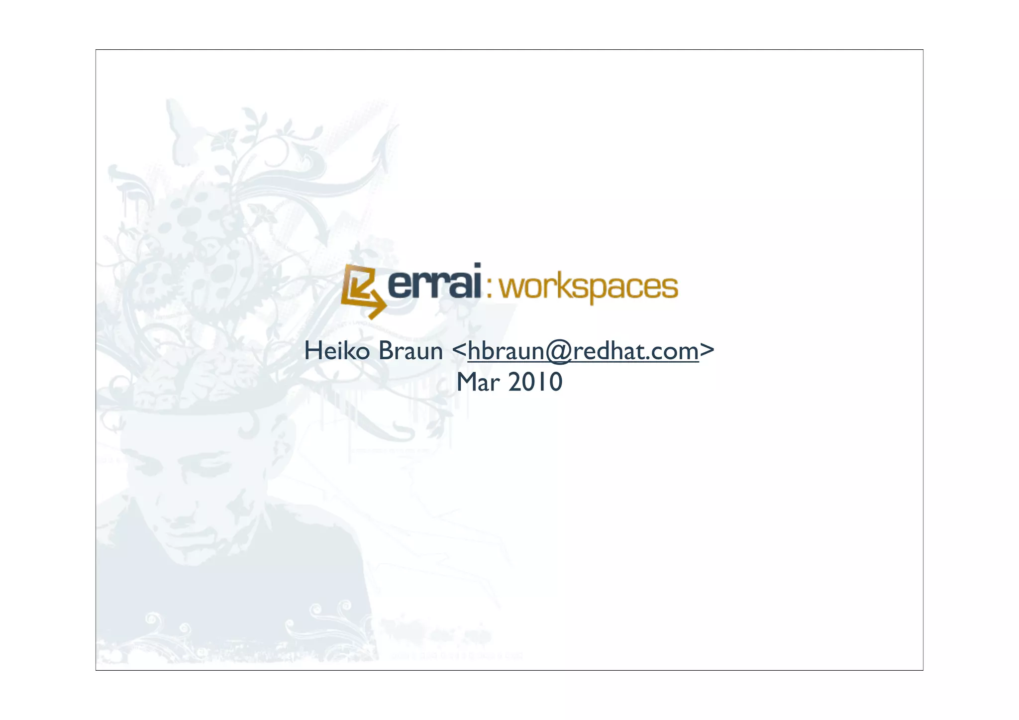 Heiko Braun <hbraun@redhat.com>
            Mar 2010
 